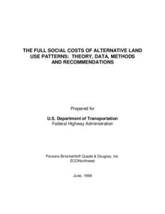 THE FULL SOCIAL COSTS OF ALTERNATIVE LAND USE PATTERNS: THEORY, DATA, METHODS AND RECOMMENDATIONS Prepared for U.S. Department of Transportation