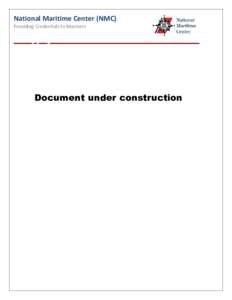 National Maritime Center (NMC) Providing Credentials to Mariners Document under construction  