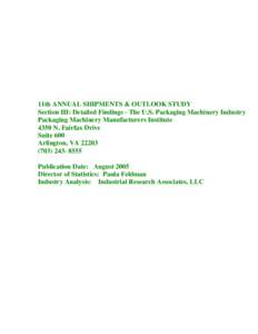 11th ANNUAL SHIPMENTS & OUTLOOK STUDY Section III: Detailed Findings - The U.S. Packaging Machinery Industry Packaging Machinery Manufacturers Institute 4350 N. Fairfax Drive Suite 600 Arlington, VA 22203