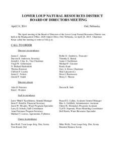 LOWER LOUP NATURAL RESOURCES DISTRICT BOARD OF DIRECTORS MEETING April 24, 2014 Ord, Nebraska