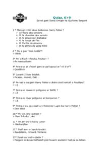 Quizz, 6>9  Savet gant Sonia Orriger ha Guylaine Sergent 1 ° Menegit 4 titl deus lodennoù Harry Potter ? Ø A l’ecole des sorciers