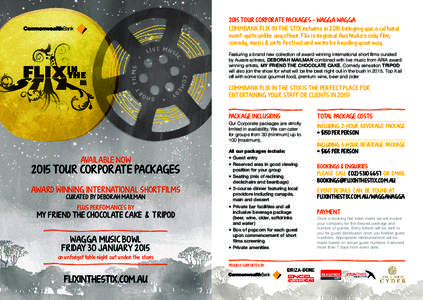 2015 T OUR CORPORAT E PACKAGES - WAGGA WAGGA COMMBANK FLIX IN T HE ST IX returns in 2015 bringing you a cultural event quite unlike any other. Flix is regional Australia’s only film, comedy, music & arts festival and w