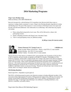 2016 Marketing Programs Finger Lakes Riesling Camp Mid/Late FebruaryNEW PROGRAM) Innovative program for a selected group of 6-8 sommeliers/wine directors/retail shop owners to experience a unique, hands on program