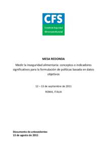 MESA REDONDA Medir la inseguridad alimentaria: conceptos e indicadores significativos para la formulación de políticas basada en datos objetivos  12 – 13 de septiembre de 2011