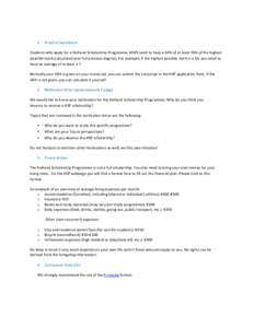 1.  Proof of excellence Students who apply for a Holland Scholarship Programme (HSP) need to have a GPA of at least 70% of the highest possible mark (calculated over full previous degree). For example, if the highest pos