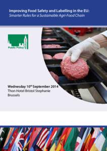 Improving Food Safety and Labelling in the EU: Smarter Rules for a Sustainable Agri-Food Chain Wednesday 10th September 2014 Thon Hotel Bristol Stephanie Brussels