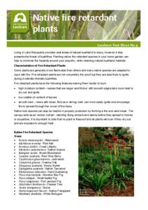 Native fire retardant plants Landcare Fact Sheet No.9 Living in Lake Macquarie provides vast areas of natural bushland to enjoy, however it also presents the threat of bushfires. Planting native fire retardant species in