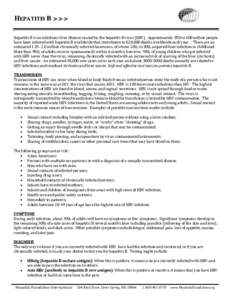 HEPATITIS B Hepatitis B is an infectious liver disease caused by the hepatitis B virus (HBV). Approximately 350 to 400 million people have been infected with hepatitis B worldwide that contributes to 620,000 deaths world