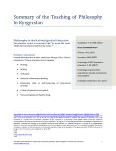 Summary of the Teaching of Philosophy in Kyrgyzstan Philosophy in the National goals of Education The education system in Kyrgyzstan tries “to assure the moral, intellectual and physical health of the nation.”6