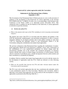 Framework for various approaches under the Convention Submission by the Plurinational State of Bolivia September 2, 2013 The Government of the Plurinational State of Bolivia presents its views on the provision of guidanc