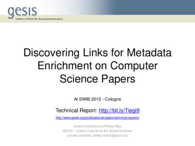 Discovering Links for Metadata Enrichment on Computer Science Papers At SWIBCologne  Technical Report: http://bit.ly/Tiegi9