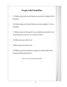 People with Disabilities • 51.2 Million people in the United States have some level of disability, 18% of population.