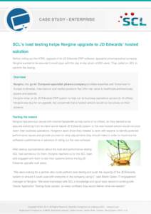 CASE STUDY - ENTERPRISE  SCL’s load testing helps Norgine upgrade to JD Edwards’ hosted solution Before rolling out the HTML upgrade of its JD Edwards ERP software, specialist pharmaceutical company Norgine wanted to