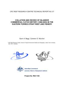 CRC REEF RESEARCH CENTRE TECHNICAL REPORT NO. 57  COLLATION AND REVIEW OF ISLANDER COMMERCIAL CATCH HISTORY[removed]IN THE EASTERN TORRES STRAIT REEF LINE FISHERY