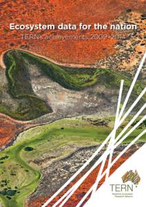 Ecosystem data for the nation TERN’s achievements 2009–2014 Cover image: Christian Fletcher  Contents