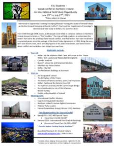 - FSU Students Social Conflict in Northern Ireland An International Field Study Opportunity June 29th to July 27th, 2015 *Dates subject to change  Interested in Experiential Learning? Studying Abroad? Visiting the Island