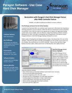 Paragon Software - Use Case Hard Disk Manager Restoration with Paragon’s Hard Disk Manager Server after RAID Controller Failure Reliable, cost-effective backup and disaster recovery software The Challenge and Search fo