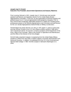 Joseph (Jay) H. Kimmitt Executive Vice President, Government Operations and Industry Relations Prior to joining Oshkosh in 2001, Joseph (Jay) H. Kimmitt was most recently assistant staff director and legislative director