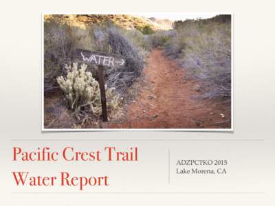 Pacific Crest Trail Water Report ADZPCTKO 2015 Lake Morena, CA