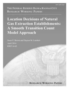 Location Decisions of Natural Gas Extraction Establishments: A Smooth Transition Count Model Approach Jason P. Brown and Dayton M. Lambert April 2014