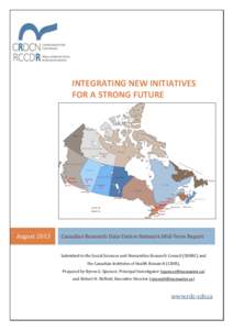 INTEGRATING NEW INITIATIVES FOR A STRONG FUTURE August[removed]Canadian Research Data Centre Network Mid-Term Report