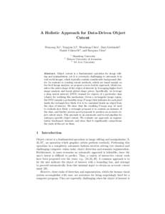 A Holistic Approach for Data-Driven Object Cutout Huayong Xu1 , Yangyan Li3 , Wenzheng Chen1 , Dani Lischinski2 , Daniel Cohen-Or3 , and Baoquan Chen1 1