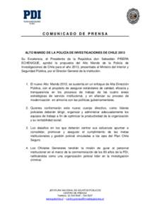 COMUNICADO DE PRENSA  ALTO MANDO DE LA POLICÍA DE INVESTIGACIONES DE CHILE 2013 Su Excelencia, el Presidente de la República don Sebastián PIÑERA ECHENIQUE, aprobó la propuesta del Alto Mando de la Policía de Inves