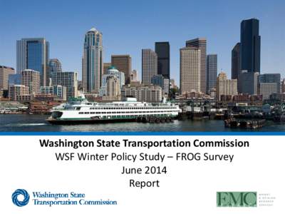 Washington State Transportation Commission WSF Winter Policy Study – FROG Survey June 2014 Report  Preface