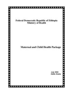 Federal Democratic Republic of Ethiopia Ministry of Health Maternal and Child Health Package  July 2003