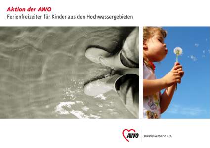 Aktion der AWO Ferienfreizeiten für Kinder aus den Hochwassergebieten Liebe Freundinnen und Freunde, sehr geehrte Damen und Herren, aufgrund der besonderen Situation in den Hochwassergebieten startet die Arbeiterwohlfa