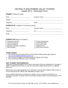CENTRAL PLAINS PEMBINA VALLEY TOURISM Awards 2013 – Nomination Form NOMINEE: (Please print clearly) Name: ______________________________  Attraction/ Event: ____________________________