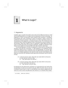 1  What Is Logic? 1 Arguments Symbolic logic is usually described as the study of the difference between valid