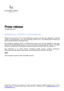 Press release 16 September 2011 Goddard Perry / HS Admin in new business win Goddard Perry Actuarial LLP and HS Administrative Services Ltd have been appointed as Scheme Actuary and Administrators to the Scott Brownrigg 