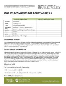 The Johnson-Shoyama Graduate School of Public Policy, with campuses at the University of Regina and the University of Saskatchewan, is an interdisciplinary centre for public policy research, teaching, outreach and traini