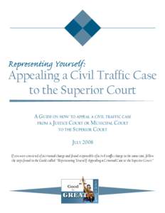 Representing Yourself:  Appealing a Civil Traffic Case to the Superior Court A GUIDE ON HOW TO APPEAL A CIVIL TRAFFIC CASE FROM A JUSTICE COURT OR MUNICIPAL COURT
