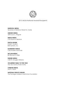 2013 AUSA National Awards Recipients  MARSHALL MEDAL Secretary of Defense Robert M. Gates ABRAMS MEDAL GEN Louis C. Wagner