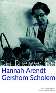 Der Briefwechsel Hannah Arendt Gershom Scholem Jüdischer Verlag im Suhrkamp Verlag
