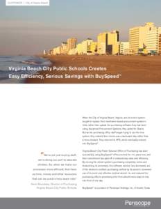 CUSTOMER | City of Virgina Beach  Virginia Beach City Public Schools Creates Easy Efficiency, Serious Savings with BuySpeed™  When the City of Virginia Beach, Virginia, and its school system