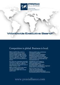 Competition is global. Business is local. PRAXI ALLIANCE helps clients to develop and pursue their human capital strategies through tailored Executive Search and HR Consulting solutions: innovation, ideas sharing