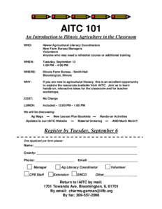 AITC 101 An Introduction to Illinois Agriculture in the Classroom WHO: Newer Agricultural Literacy Coordinators New Farm Bureau Managers