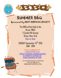 SUMMER BBQ Sponsored by DSNY HISPANIC SOCIETY The BBQ will be held at the Bronx YMCA 2 Castle Hill Avenue