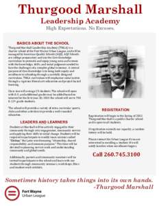 Thurgood Marshall Leadership Academy High Expectations. No Excuses. BASICS ABOUT THE SCHOOL Thurgood	
  Marshall	
  Leadership	
  Academy	
  (TMLA)	
  is	
  a	
   charter	
  school	
  of	
  the	
  Fort	
  Way