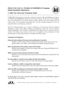 IMPACT OF AD L S A WORLD OF D IFFEREN CE® Institute PEER TRAINING PROGRAM A 2006 Yale University Evaluation Study In[removed], Yale University cond u cted a national evalu ation of the Anti-Defamation Leagu e s A WORLD