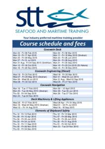 Your industry preferred maritime training provider  Course schedule and fees Coxswain Deck Mon 02 - Fri 06 Feb 2015 Mon 13 - Fri 17 Apr 2015