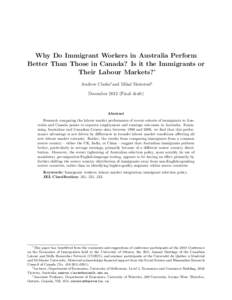 Why Do Immigrant Workers in Australia Perform Better Than Those in Canada? Is it the Immigrants or Their Labour Markets?∗ Andrew Clarke† and Mikal Skuterud‡ December[removed]Final draft)