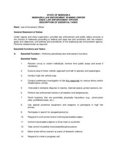 STATE OF NEBRASKA NEBRASKA LAW ENFORCMENT TRAINING CENTER BASIC LAW ENFORCEMENT OFFICER DESCRIPTION OF ESSENTIAL TASKS Rank: Law Enforcement Officer General Statement of Duties: