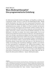 Dieter Mersch  Wozu Medienphilosophie? Eine programmatische Einleitung  Die Medienwissenschaf‌ten besitzen die Eigenart, mit Begriffen zu arbeiten, die