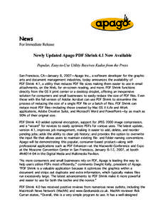 News For Immediate Release Newly Updated Apago PDF Shrink 4.1 Now Available Popular, Easy-to-Use Utility Receives Kudos from the Press San Francisco, CA—January 8, 2007—Apago Inc., a software developer for the graphi