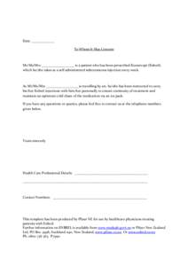 Date: _____________ To Whom It May Concern Mr/Ms/Mrs ___________________ is a patient who has been prescribed Etanercept (Enbrel), which he/she takes as a self administered subcutaneous injection every week.