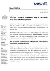 3 Kasım 2011 TS/BAS-BÜLTÜSİAD Cannes’da düzenlenen B20 İş Zirvesi’nde Türk özel sektörünü temsil etti TÜSİAD, G-20 Zirvesi’nin iş dünyası ayağını oluşturan ve G20 ile eşzamanlı düzenl